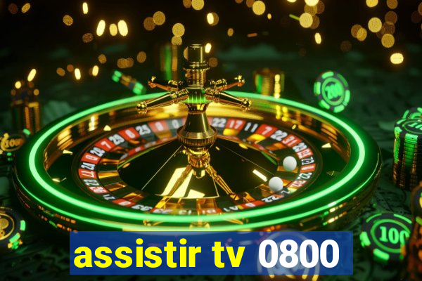 assistir tv 0800